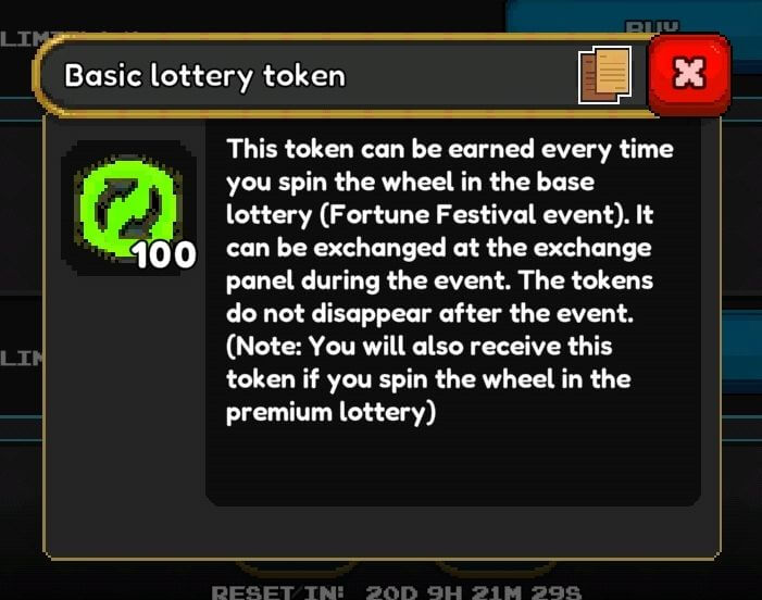 
A game pop-up window with a black background and a gold border, providing information about an in-game currency.

At the top of the pop-up, there's a title bar with "Basic lottery token" written in white text on a gold background. To the right of the title, there are two overlapping brown paper icons and a red 'X' button to close the window.

The main body of the pop-up shows a large black square icon with a bright green circular arrow symbol in the center, and "100" written in white below it. To the right of the token, there's a detailed description in white text that reads: "This token can be earned every time you spin the wheel in the base lottery (Fortune Festival event). It can be exchanged at the exchange panel during the event. The tokens do not disappear after the event. (Note: You will also receive this token if you spin the wheel in the premium lottery)".