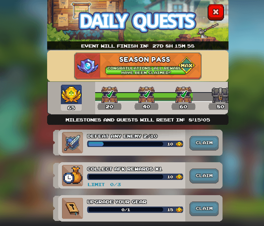A screenshot from a game displaying the "DAILY QUESTS" screen, set against a background of wooden planks and a stylized landscape. At the top right, a red 'X' button allows the user to close the screen. Below the main title, a banner states "EVENT WILL FINISH IN: 27D 5H 15M 5S", indicating a countdown.
Centered on the screen is a "SEASON PASS" section. On the left is an icon of a purple shield, and to its right, a green banner proudly declares "CONGRATULATIONS! ALL REWARDS HAVE BEEN CLAIMED!", with a "MAX" label in a small yellow hexagon on the right.
Below the Season Pass, there's a row of milestone rewards. The first milestone, labeled "65" with a golden badge, is shown as claimed. Following it are four treasure chests, representing milestones "20", "40", "60", and "80". The chests for "20", "40", and "60" are open and have a green checkmark, indicating they are claimed. The chest for "80" is closed and greyed out, suggesting it's not yet claimed. Underneath this row, a smaller text banner reads "MILESTONES AND QUESTS WILL RESET IN: 8:15:05".
The bottom half of the screen lists three daily quests. Each quest has an icon, a description, a progress bar, a numerical reward with a small gold coin icon, and a "CLAIM" button.
The first quest is "DEFEAT ANY ENEMY 2/10" with a sword and shield icon, showing a blue progress bar that is partially filled, next to "10" gold. The "CLAIM" button is greyed out.
The second quest is "COLLECT AFK REWARDS X1" with an hourglass icon. Below its progress bar, it says "LIMIT 0/3". This quest also offers "10" gold, and its "CLAIM" button is greyed out.
The third quest is "UPGRADE YOUR GEAR 0/1" with a scroll-like icon. Its progress bar is empty, and it offers "15" gold. Its "CLAIM" button is also greyed out.